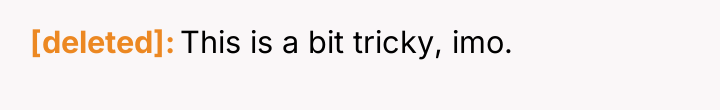 [deleted] This is a bit tricky, imo.