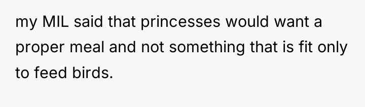my MIL said that princesses would want a proper meal...