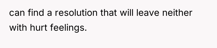 can find a resolution that will leave neither with hurt...
