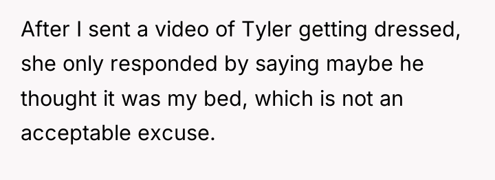 After I sent a video of Tyler getting dressed, she...