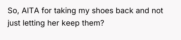So, AITA for taking my shoes back and not just...