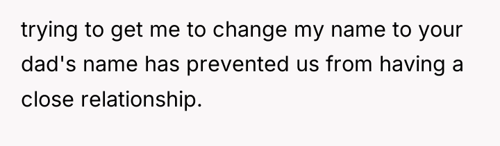trying to get me to change my name to your...