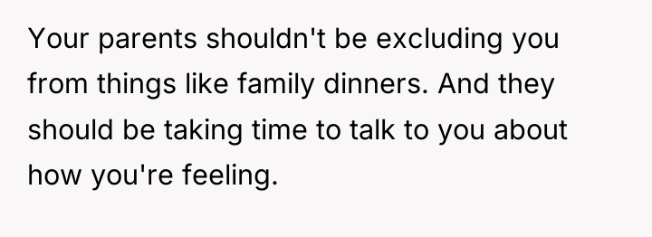 Your parents shouldn't be excluding you from things like family...