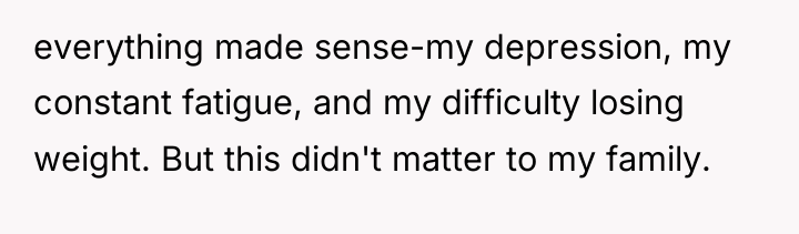 everything made sense-my depression, my constant fatigue, and my difficulty...