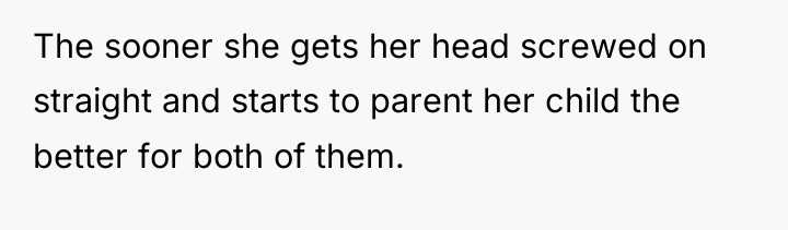 The sooner she gets her head screwed on straight and...