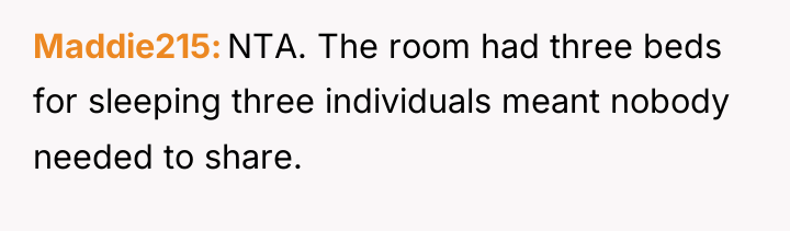 Maddie215 NTA. The room had three beds for sleeping three...
