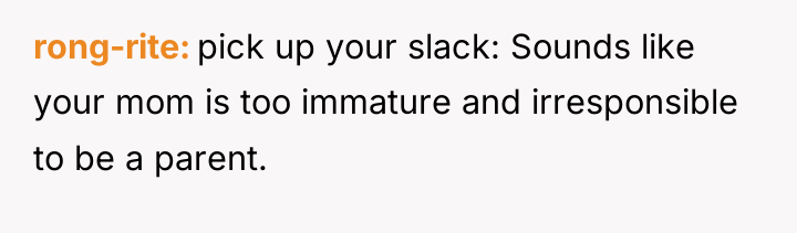 rong-rite pick up your slack: Sounds like your mom is...