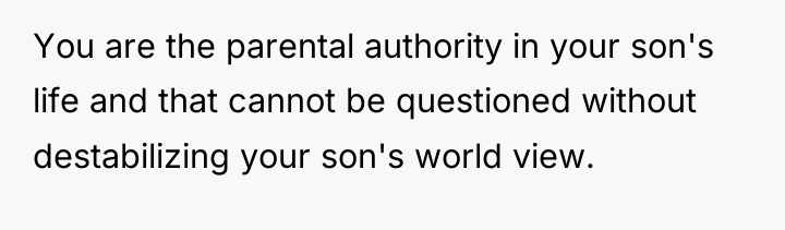 You are the parental authority in your son's life and...
