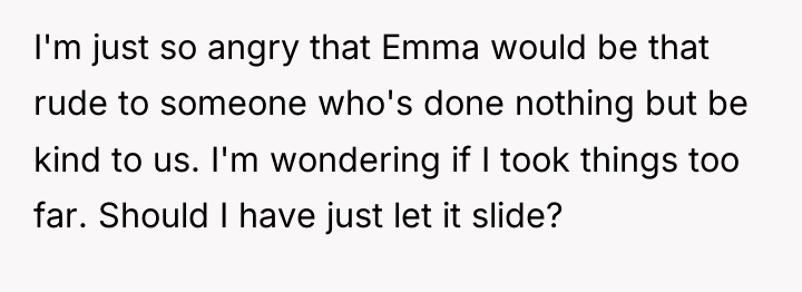 I'm just so angry that Emma would be that rude...
