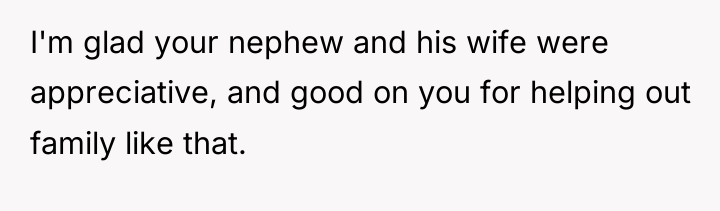 I'm glad your nephew and his wife were appreciative, and...
