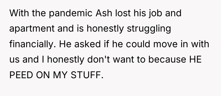 With the pandemic Ash lost his job and apartment and...