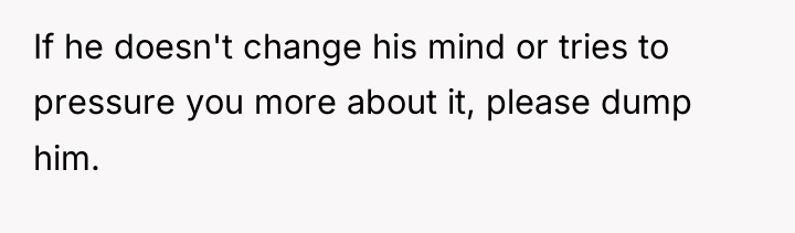 If he doesn't change his mind or tries to pressure...