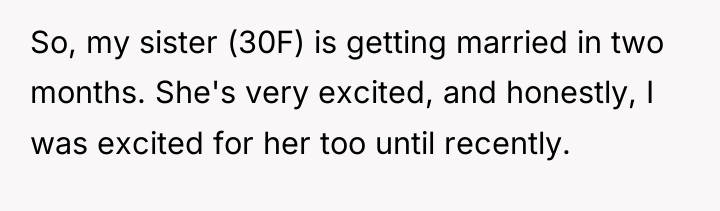 So, my sister (30F) is getting married in two months....