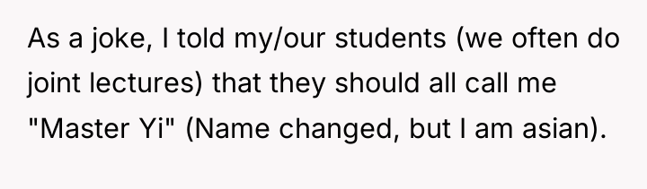 As a joke, I told my/our students (we often do...