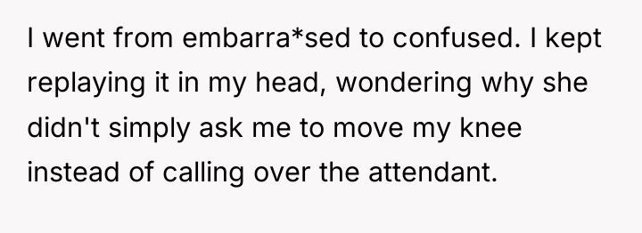 I went from embarra*sed to confused. I kept replaying it...
