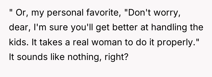 " Or, my personal favorite, "Don't worry, dear, I'm sure...