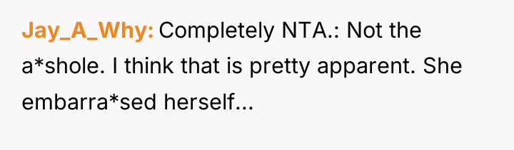 Jay_A_Why Completely NTA.: Not the a*shole. I think that is...