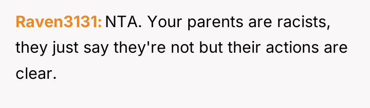 Raven3131 NTA. Your parents are racists, they just say they're...