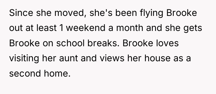 Since she moved, she's been flying Brooke out at least...