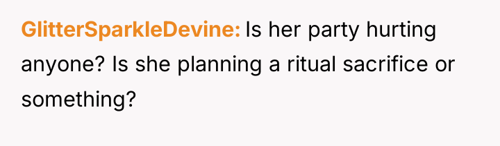 GlitterSparkleDevine Is her party hurting anyone? Is she planning a...