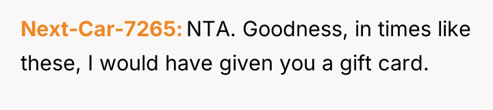 Next-Car-7265 NTA. Goodness, in times like these, I would have...