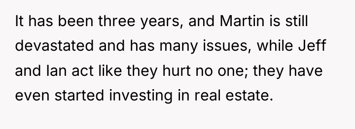 It has been three years, and Martin is still devastated...
