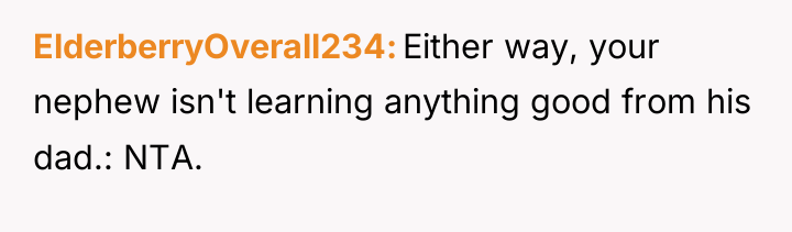 ElderberryOverall234 Either way, your nephew isn't learning anything good from...