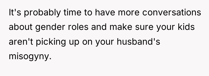 It's probably time to have more conversations about gender roles...