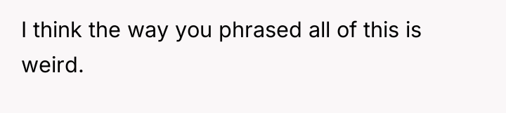 I think the way you phrased all of this is...