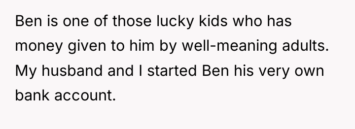 Ben is one of those lucky kids who has money...