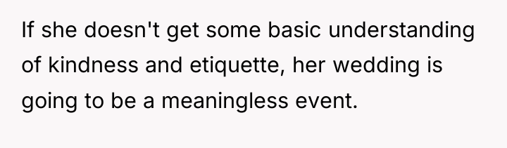If she doesn't get some basic understanding of kindness and...