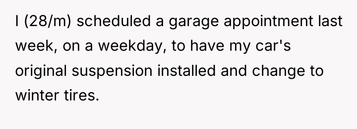I (28/m) scheduled a garage appointment last week, on a...