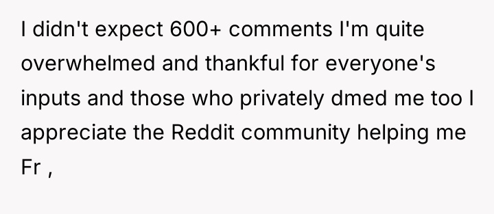 I didn't expect 600+ comments I'm quite overwhelmed and thankful...