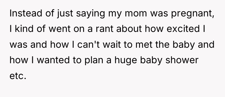Instead of just saying my mom was pregnant, I kind...