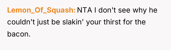 Lemon_Of_Squash NTA I don't see why he couldn't just be...