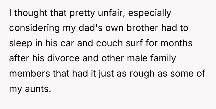 I thought that pretty unfair, especially considering my dad's own...