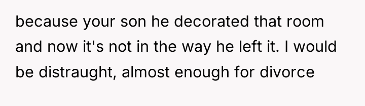 because your son he decorated that room and now it's...