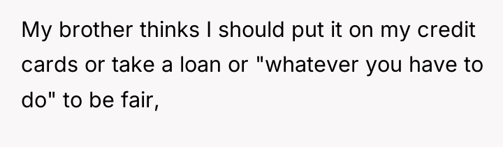 My brother thinks I should put it on my credit...