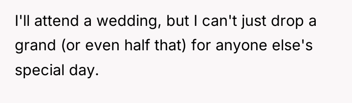 I'll attend a wedding, but I can't just drop a...