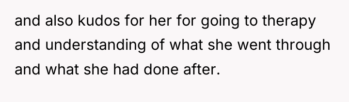 and also kudos for her for going to therapy and...