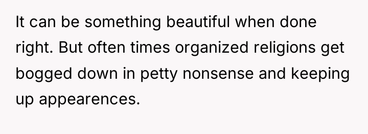 It can be something beautiful when done right. But often...
