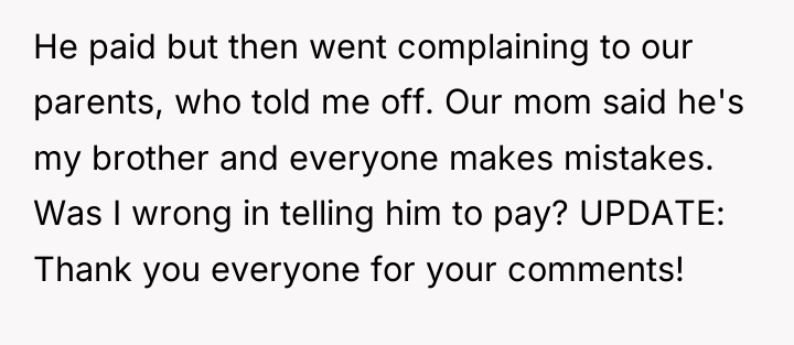 He paid but then went complaining to our parents, who...