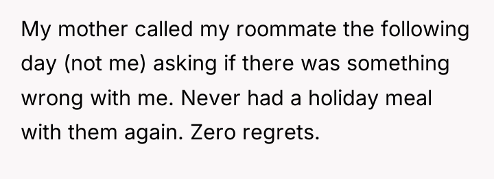 My mother called my roommate the following day (not me)...