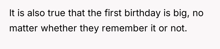 It is also true that the first birthday is big,...