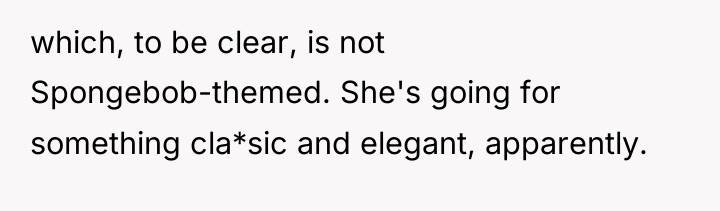 which, to be clear, is not Spongebob-themed. She's going for...