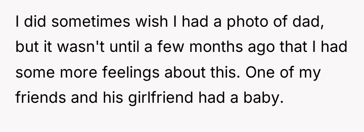 I did sometimes wish I had a photo of dad,...