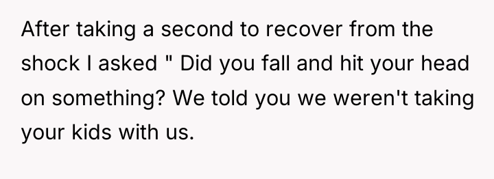 After taking a second to recover from the shock I...