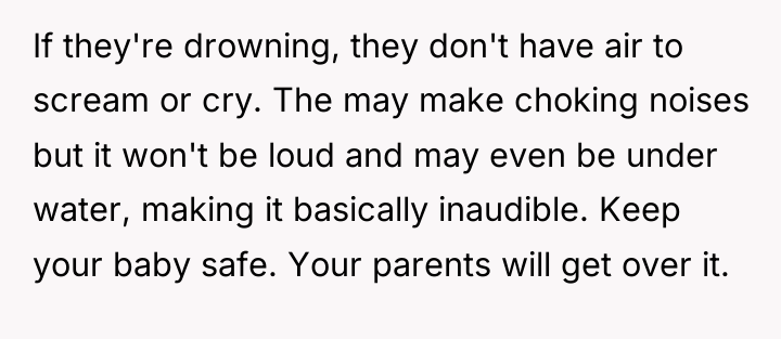 If they're drowning, they don't have air to scream or...