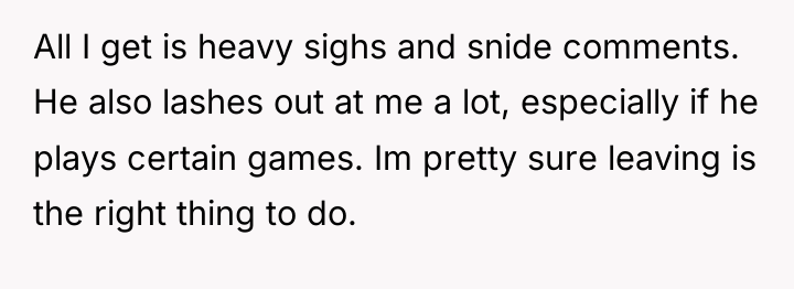 All I get is heavy sighs and snide comments. He...