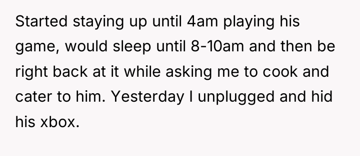 Started staying up until 4am playing his game, would sleep...